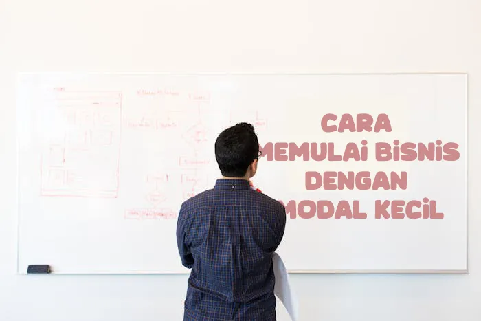 Cara Memulai Bisnis dengan Modal Kecil
